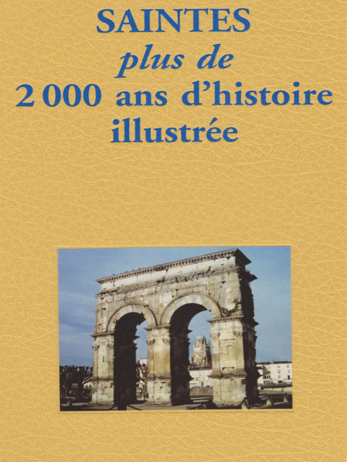 « Saintes plus de 2000 ans d’histoire illustrée », SahCM, 2001, 30€