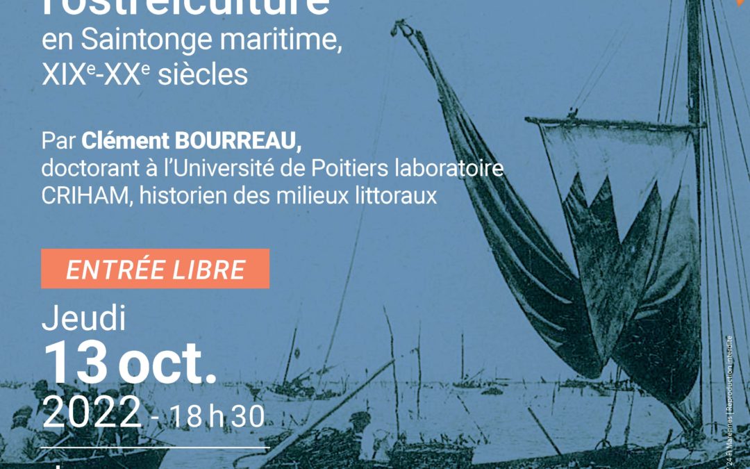 Conférence : histoire de l’ostréiculture en Saintonge maritime aux XIXe et XXe siècles.