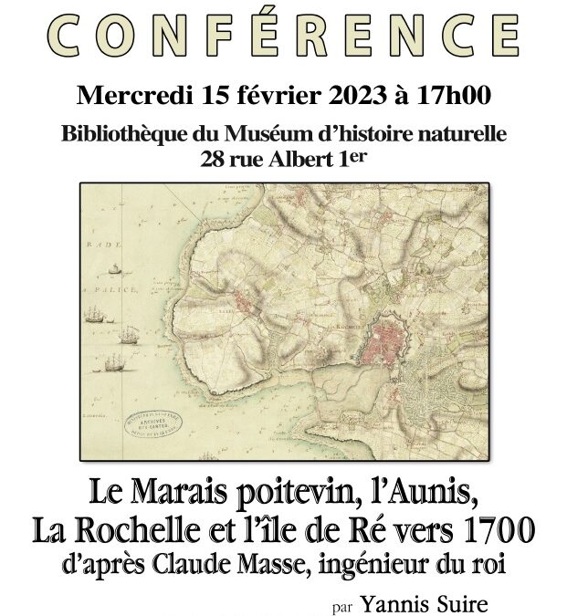 Conférence : Le Marais Poitevin, l’Aunis, La Rochelle et l’île de Ré vers 1700, d’après Claude Masse, ingénieur du Roi par Yannis Suire.