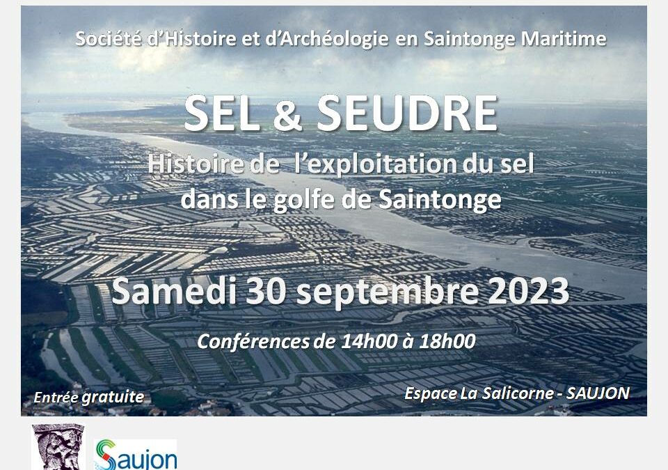 Conférences :  » Sel & Seudre- histoire de l’exploitation du sel dans le golf de Saintonge ».